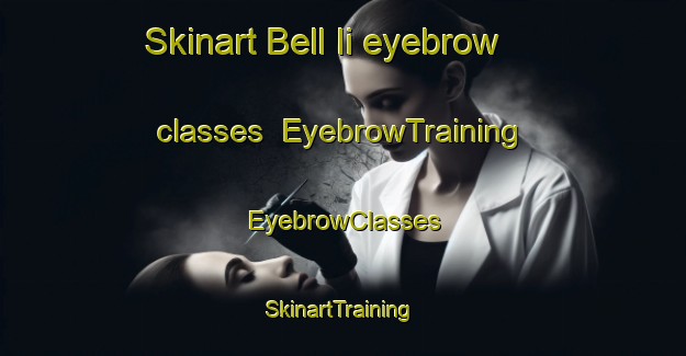 Skinart Bell Ii eyebrow classes | EyebrowTraining | EyebrowClasses | SkinartTraining-Canada