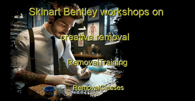 Skinart Bentley workshops on creative removal | RemovalTraining | RemovalClasses | SkinartTraining-Canada