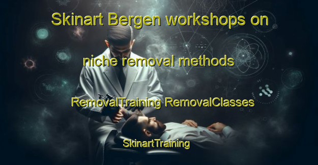 Skinart Bergen workshops on niche removal methods | #RemovalTraining #RemovalClasses #SkinartTraining-Canada