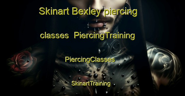 Skinart Bexley piercing classes | PiercingTraining | PiercingClasses | SkinartTraining-Canada