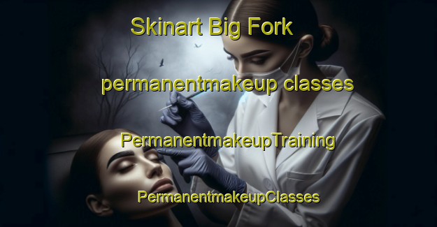 Skinart Big Fork permanentmakeup classes | #PermanentmakeupTraining #PermanentmakeupClasses #SkinartTraining-Canada