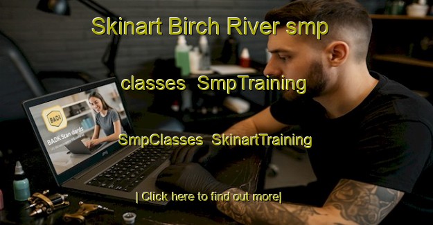 Skinart Birch River smp classes | SmpTraining | SmpClasses | SkinartTraining-Canada