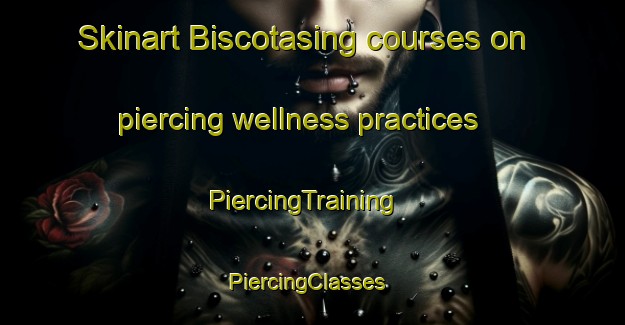 Skinart Biscotasing courses on piercing wellness practices | PiercingTraining | PiercingClasses | SkinartTraining-Canada