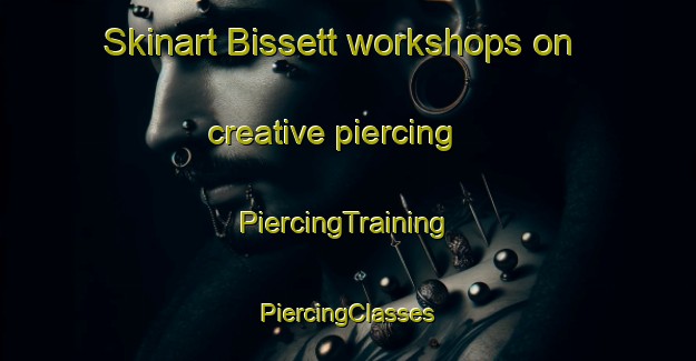 Skinart Bissett workshops on creative piercing | #PiercingTraining #PiercingClasses #SkinartTraining-Canada