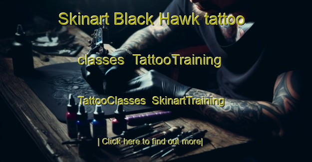 Skinart Black Hawk tattoo classes | TattooTraining | TattooClasses | SkinartTraining-Canada