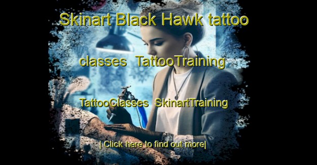 Skinart Black Hawk tattoo classes | TattooTraining | TattooClasses | SkinartTraining-Canada