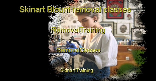 Skinart Blount removal classes | RemovalTraining | RemovalClasses | SkinartTraining-Canada