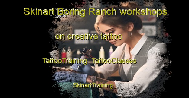 Skinart Boring Ranch workshops on creative tattoo | TattooTraining | TattooClasses | SkinartTraining-Canada