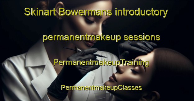 Skinart Bowermans introductory permanentmakeup sessions | #PermanentmakeupTraining #PermanentmakeupClasses #SkinartTraining-Canada