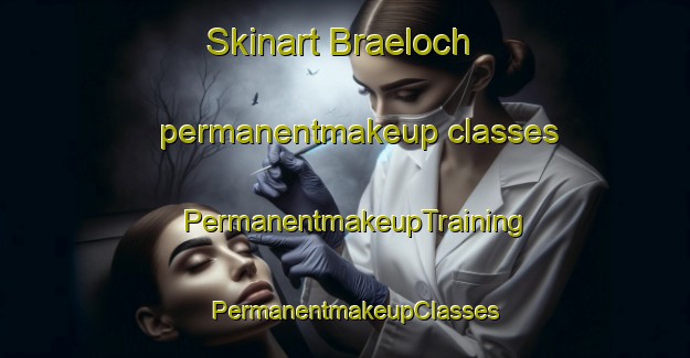 Skinart Braeloch permanentmakeup classes | PermanentmakeupTraining | PermanentmakeupClasses | SkinartTraining-Canada