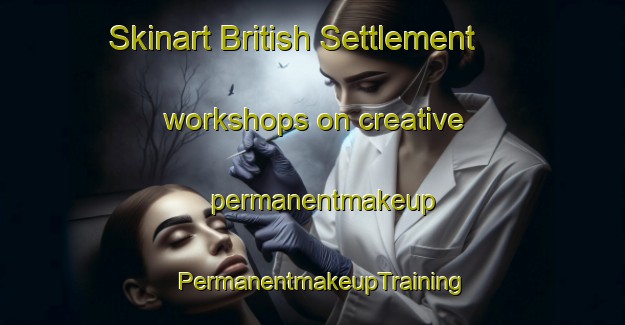 Skinart British Settlement workshops on creative permanentmakeup | PermanentmakeupTraining | PermanentmakeupClasses | SkinartTraining-Canada