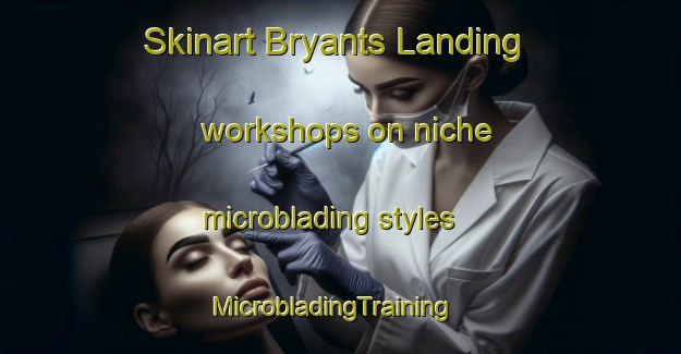 Skinart Bryants Landing workshops on niche microblading styles | MicrobladingTraining | MicrobladingClasses | SkinartTraining-Canada