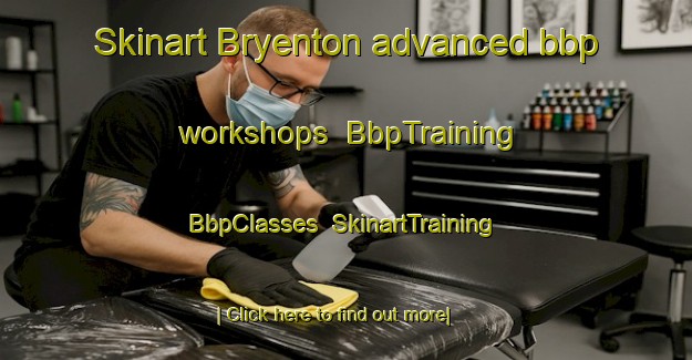 Skinart Bryenton advanced bbp workshops | BbpTraining | BbpClasses | SkinartTraining-Canada