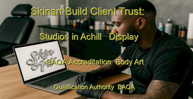 Skinart Build Client Trust: Studios in Achill - Display BAQA Accreditation | Body Art Qualification Authority | BAQA-Canada