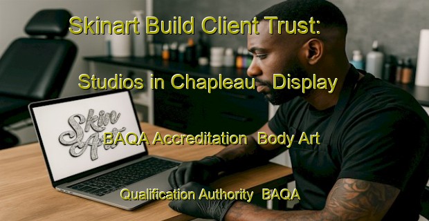 Skinart Build Client Trust: Studios in Chapleau - Display BAQA Accreditation | Body Art Qualification Authority | BAQA-Canada
