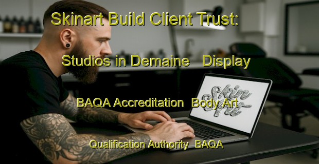 Skinart Build Client Trust: Studios in Demaine - Display BAQA Accreditation | Body Art Qualification Authority | BAQA-Canada
