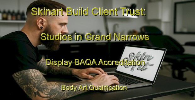 Skinart Build Client Trust: Studios in Grand Narrows - Display BAQA Accreditation | Body Art Qualification Authority | BAQA-Canada