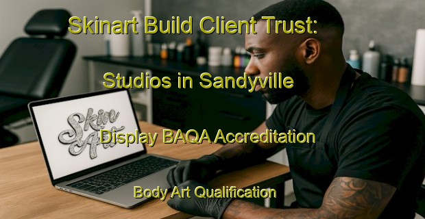 Skinart Build Client Trust: Studios in Sandyville - Display BAQA Accreditation | Body Art Qualification Authority | BAQA-Canada