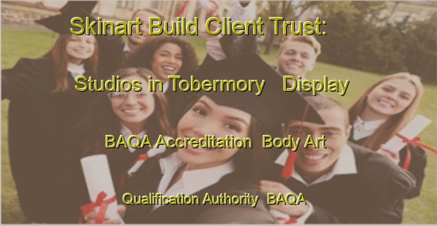 Skinart Build Client Trust: Studios in Tobermory - Display BAQA Accreditation | Body Art Qualification Authority | BAQA-Canada
