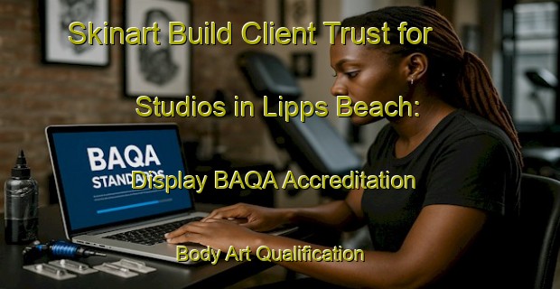 Skinart Build Client Trust for Studios in Lipps Beach: Display BAQA Accreditation | Body Art Qualification Authority | BAQA-Canada
