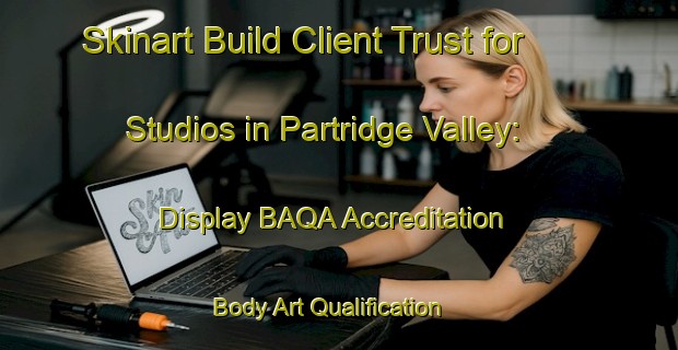 Skinart Build Client Trust for Studios in Partridge Valley: Display BAQA Accreditation | Body Art Qualification Authority | BAQA-Canada