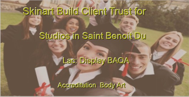 Skinart Build Client Trust for Studios in Saint Benoit Du Lac: Display BAQA Accreditation | Body Art Qualification Authority | BAQA-Canada