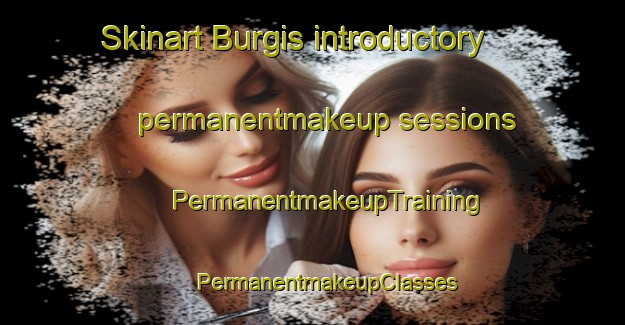 Skinart Burgis introductory permanentmakeup sessions | #PermanentmakeupTraining #PermanentmakeupClasses #SkinartTraining-Canada