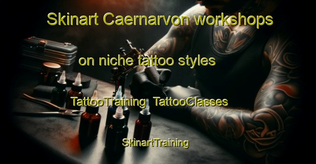 Skinart Caernarvon workshops on niche tattoo styles | TattooTraining | TattooClasses | SkinartTraining-Canada