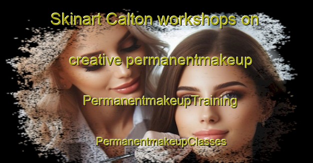 Skinart Calton workshops on creative permanentmakeup | PermanentmakeupTraining | PermanentmakeupClasses | SkinartTraining-Canada