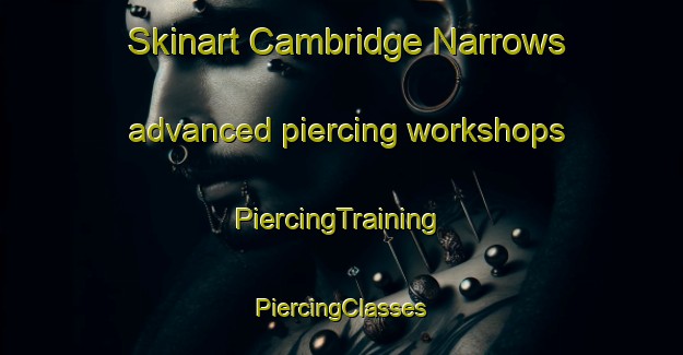 Skinart Cambridge Narrows advanced piercing workshops | #PiercingTraining #PiercingClasses #SkinartTraining-Canada