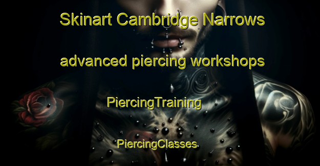 Skinart Cambridge Narrows advanced piercing workshops | PiercingTraining | PiercingClasses | SkinartTraining-Canada