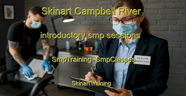 Skinart Campbell River introductory smp sessions | SmpTraining | SmpClasses | SkinartTraining-Canada