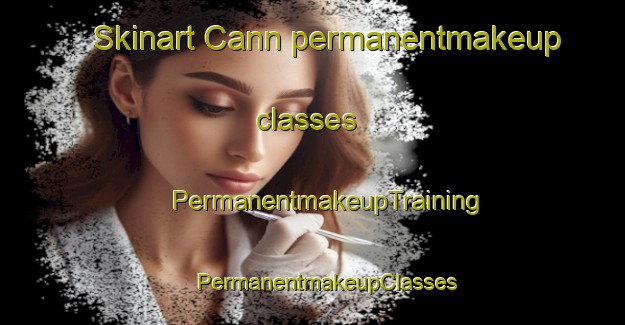 Skinart Cann permanentmakeup classes | #PermanentmakeupTraining #PermanentmakeupClasses #SkinartTraining-Canada