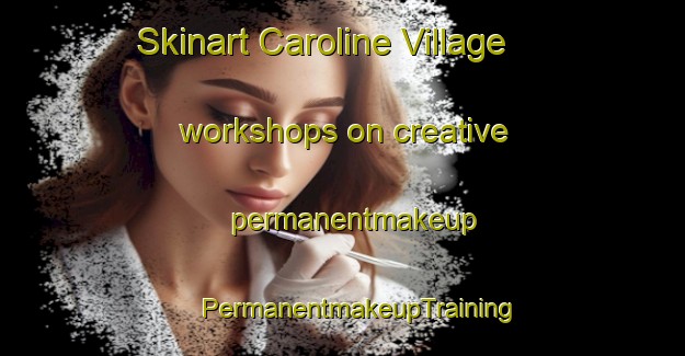 Skinart Caroline Village workshops on creative permanentmakeup | #PermanentmakeupTraining #PermanentmakeupClasses #SkinartTraining-Canada