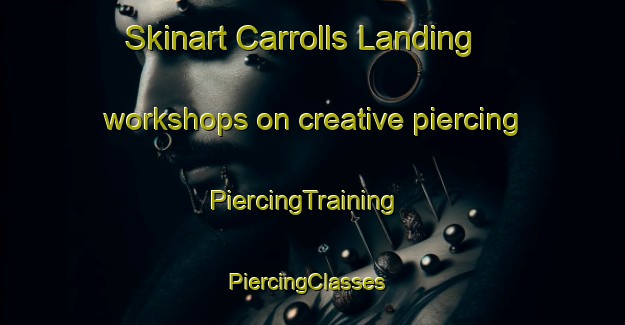 Skinart Carrolls Landing workshops on creative piercing | PiercingTraining | PiercingClasses | SkinartTraining-Canada
