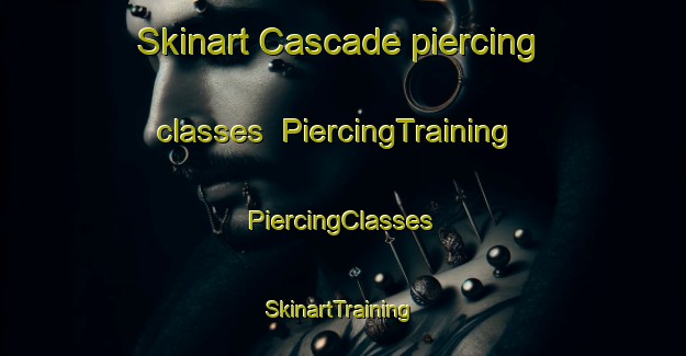 Skinart Cascade piercing classes | #PiercingTraining #PiercingClasses #SkinartTraining-Canada