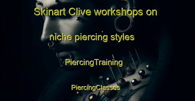 Skinart Clive workshops on niche piercing styles | PiercingTraining | PiercingClasses | SkinartTraining-Canada