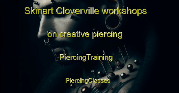 Skinart Cloverville workshops on creative piercing | PiercingTraining | PiercingClasses | SkinartTraining-Canada