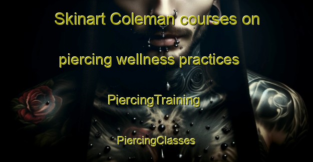 Skinart Coleman courses on piercing wellness practices | #PiercingTraining #PiercingClasses #SkinartTraining-Canada