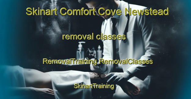 Skinart Comfort Cove Newstead removal classes | #RemovalTraining #RemovalClasses #SkinartTraining-Canada