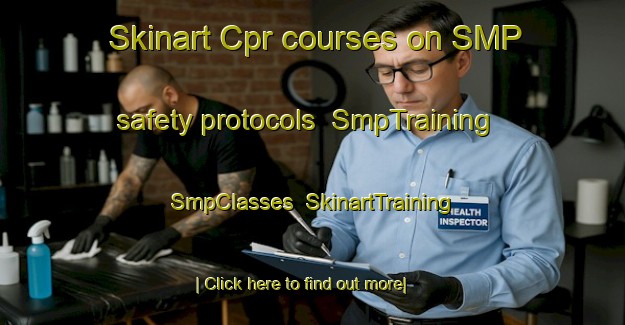 Skinart Cpr courses on SMP safety protocols | SmpTraining | SmpClasses | SkinartTraining-Canada