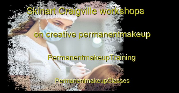 Skinart Craigville workshops on creative permanentmakeup | PermanentmakeupTraining | PermanentmakeupClasses | SkinartTraining-Canada