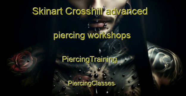 Skinart Crosshill advanced piercing workshops | PiercingTraining | PiercingClasses | SkinartTraining-Canada