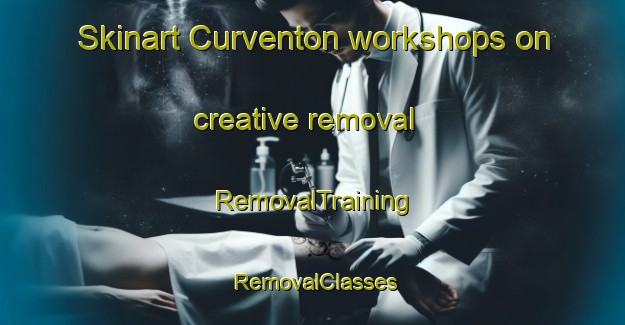Skinart Curventon workshops on creative removal | RemovalTraining | RemovalClasses | SkinartTraining-Canada