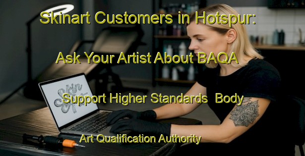 Skinart Customers in Hotspur: Ask Your Artist About BAQA - Support Higher Standards | Body Art Qualification Authority | BAQA-Canada