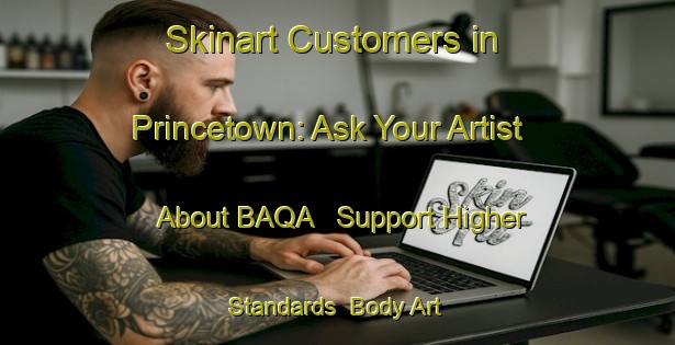 Skinart Customers in Princetown: Ask Your Artist About BAQA - Support Higher Standards | Body Art Qualification Authority | BAQA-Canada