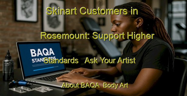 Skinart Customers in Rosemount: Support Higher Standards - Ask Your Artist About BAQA | Body Art Qualification Authority | BAQA-Canada