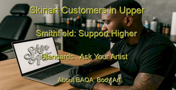 Skinart Customers in Upper Smithfield: Support Higher Standards - Ask Your Artist About BAQA | Body Art Qualification Authority | BAQA-Canada