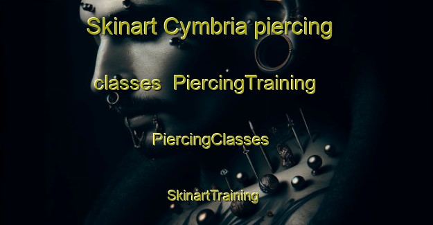 Skinart Cymbria piercing classes | PiercingTraining | PiercingClasses | SkinartTraining-Canada