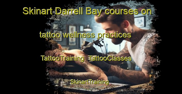 Skinart Darrell Bay courses on tattoo wellness practices | TattooTraining | TattooClasses | SkinartTraining-Canada